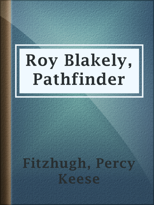 Title details for Roy Blakely, Pathfinder by Percy Keese Fitzhugh - Available